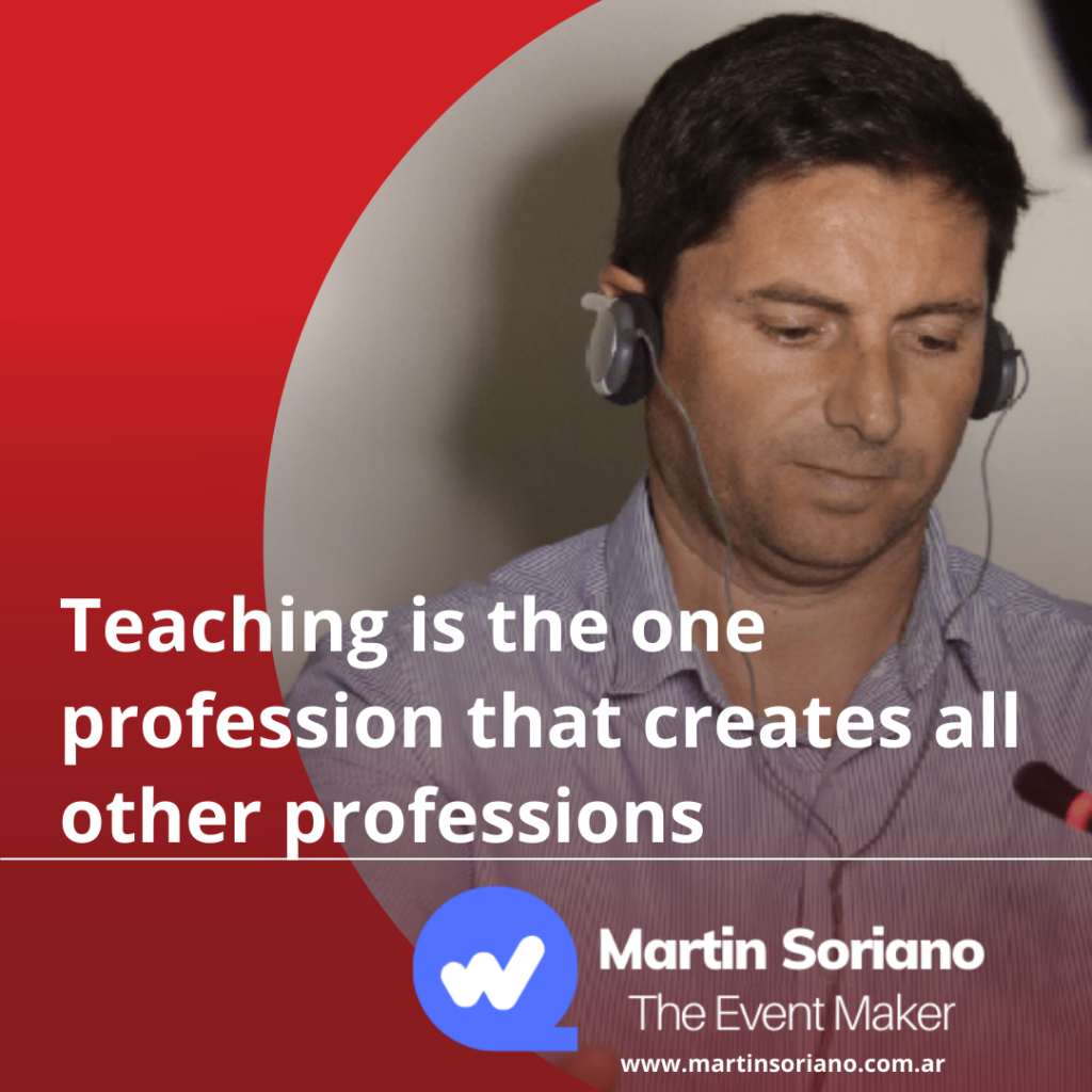 Teaching is the one profession that creates all other professions